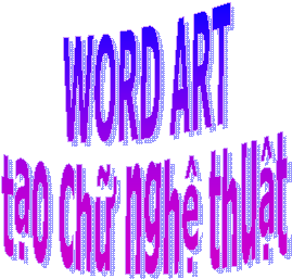 WORD ART
tạo chữ nghệ thuật